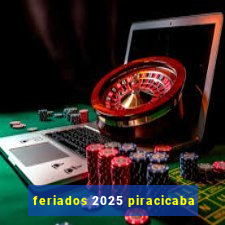 feriados 2025 piracicaba